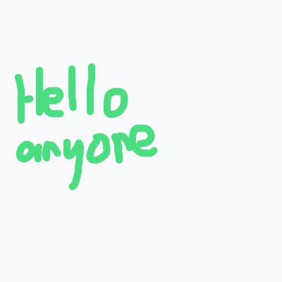 A green text that says "Hello anyone".